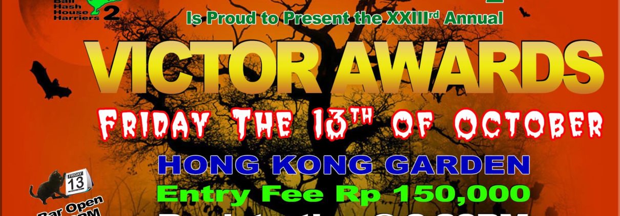 Bali Hash House Harriers 2 Proudly Presents The Victor Awards XXIII Friday 13th October 2017 Hong Kong Garden